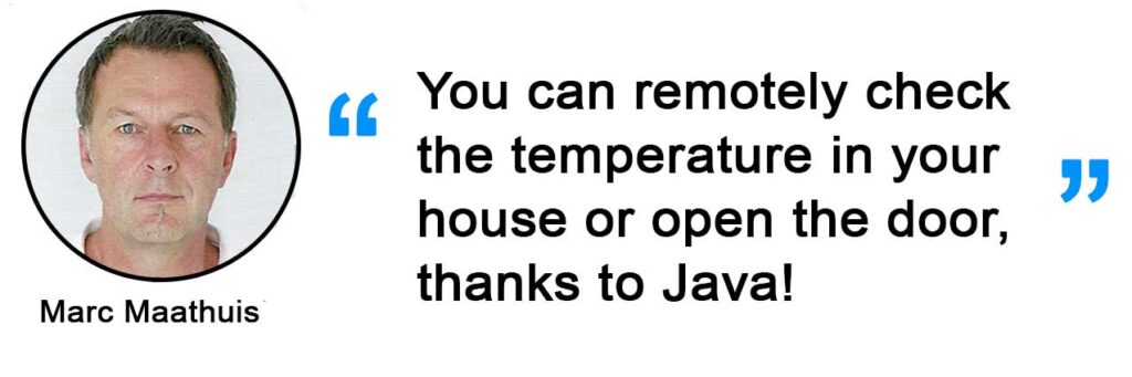 embedded Java quote - You can remotely check the temperature in your house or open the door, thanks to Java!