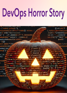 DevOps Horror Stories